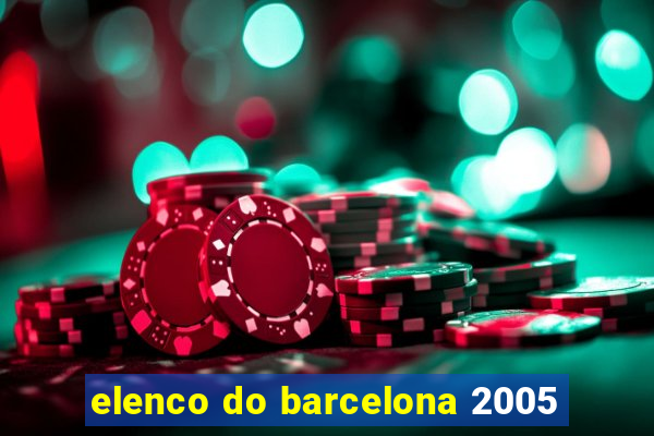 elenco do barcelona 2005